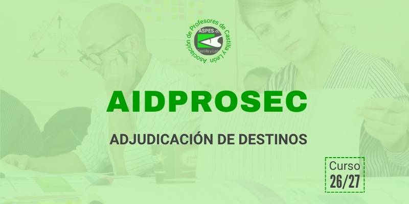 AIDPROSEC 2026 / 2027. Secundaria y otros cuerpos. Adjudicación de destinos